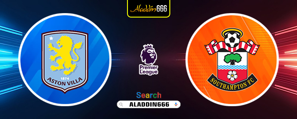 Prediksi Aston Villa vs Southampton 07 Desember 2024