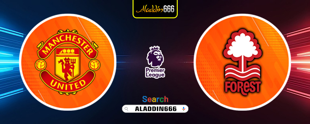 Prediksi Manchester United vs Nottingham Forest 08 Desember 2024
