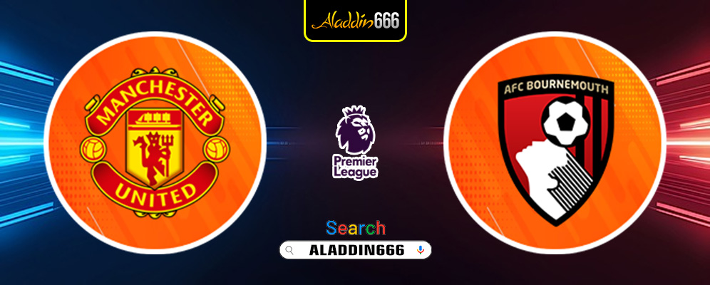 Prediksi Manchester United vs Bournemouth 22 Desember 2024