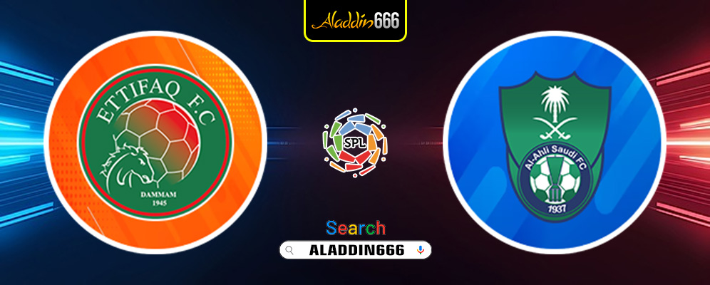 Prediksi Al Ettifaq vs Al Ahli Saudi 21 Januari 2025