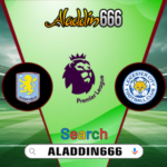 Prediksi Aston Villa vs Leicester 04 Januari 2025