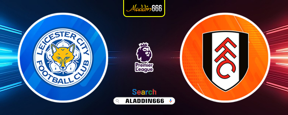 Prediksi Leicester City vs Fulham 18 Januari 2025