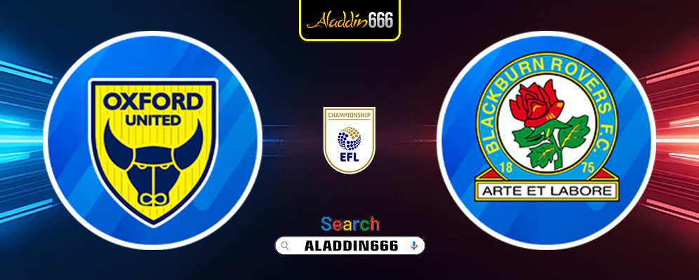 Prediksi Oxford United vs Blackburn Rovers 18 Januari 2025