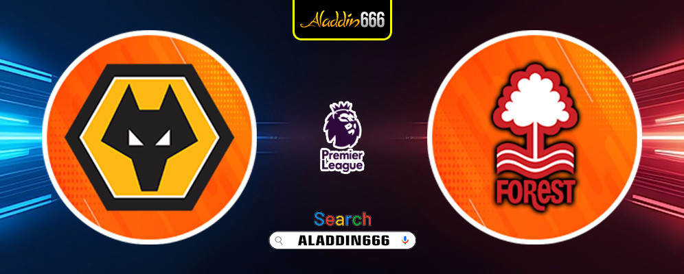 Prediksi Wolves vs Nottingham Forest 07 Januari 2025