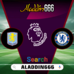Prediksi Aston Villa Vs Chelsea 23 Februari 2025