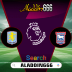 Prediksi Aston Villa vs Ipswich Town 15 Februari 2025