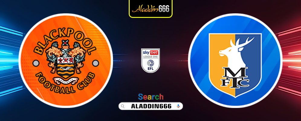 Prediksi Blackpool vs Mansfield Town 15 Februari 2025