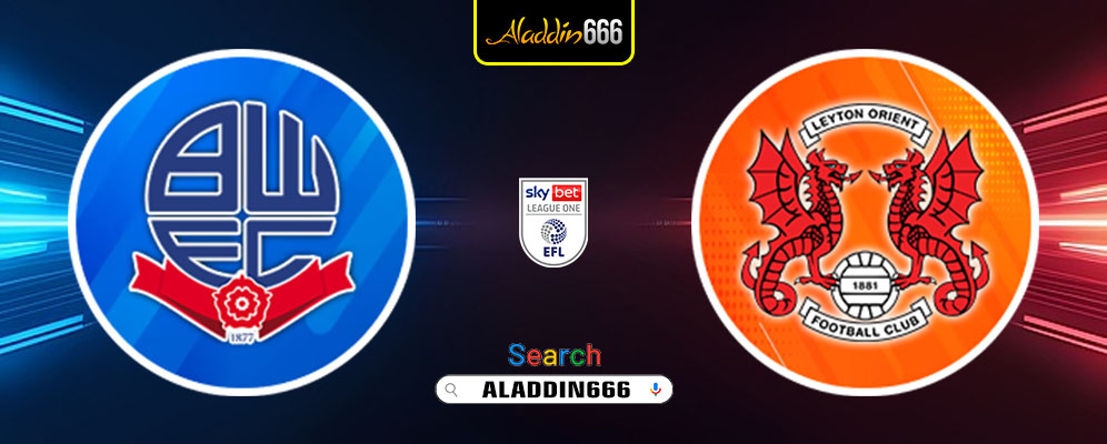 Prediksi Bolton Wanderers Vs Leyton Orient 22 Februari 2025