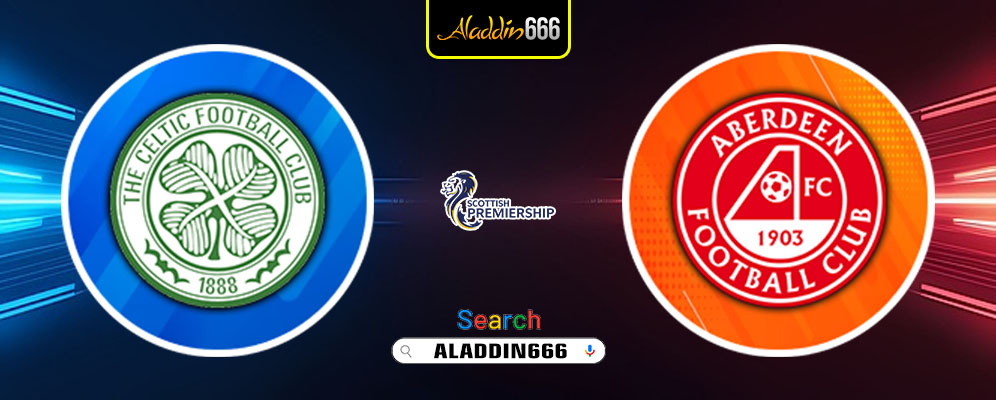 Prediksi Celtic Vs Aberdeen 26 Februari 2025