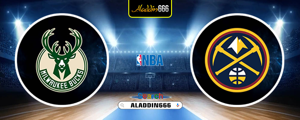 Prediksi Milwaukee Bucks Vs Denver Nuggets 28 Maret 2025
