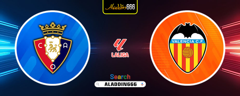 Prediksi Osasuna Vs Valencia 03 Maret 2025