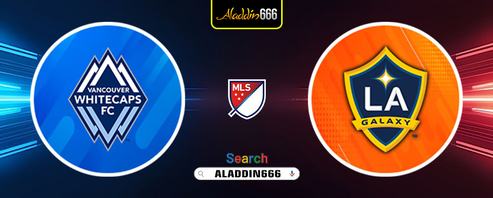 Prediksi Vancouver Whitecaps Vs La Galaxy 03 Maret 2025