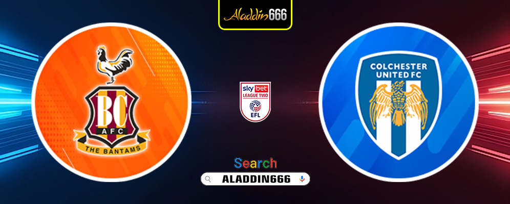 Prediksi Bradford City Vs Colchester United 22 Maret 2025
