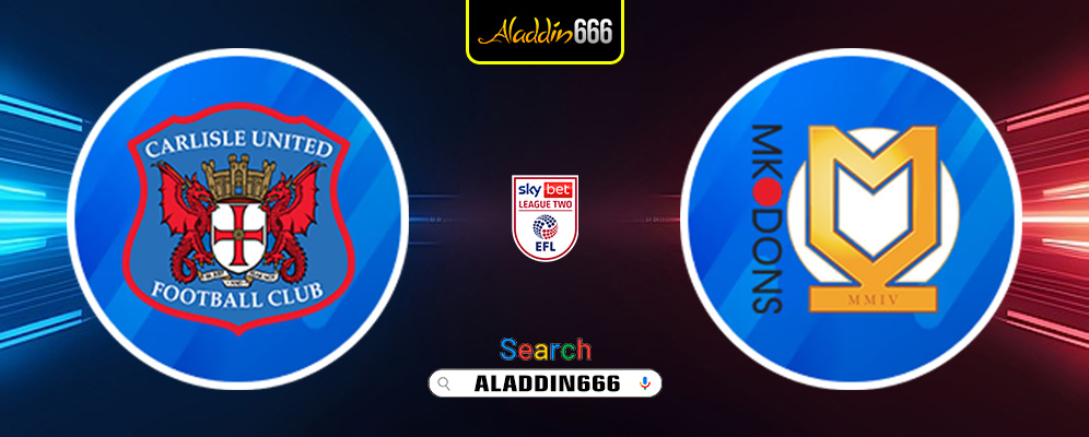 Prediksi Carlisle United Vs Mk Dons 26 Maret 2025