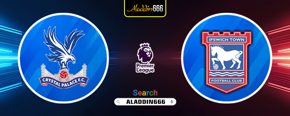 Prediksi Crystal Palace Vs Ipswich Town 08 Maret 2025