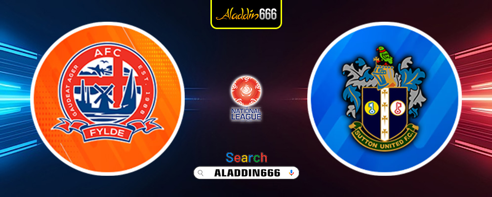 Prediksi Fylde Vs Sutton United 19 Maret 2025