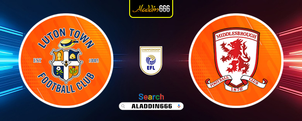 Prediksi Luton Town Vs Middlesbrough 15 Maret 2025
