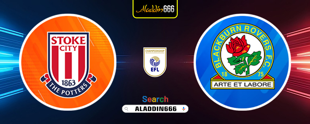 Prediksi Stoke City Vs Blackburn Rovers 13 Maret 2025