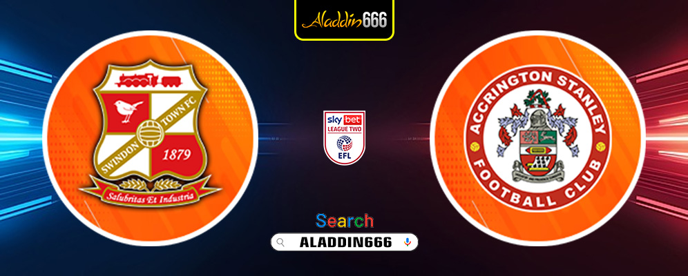 Prediksi Swindon Town Vs Accrington Stanley 22 Maret 2025